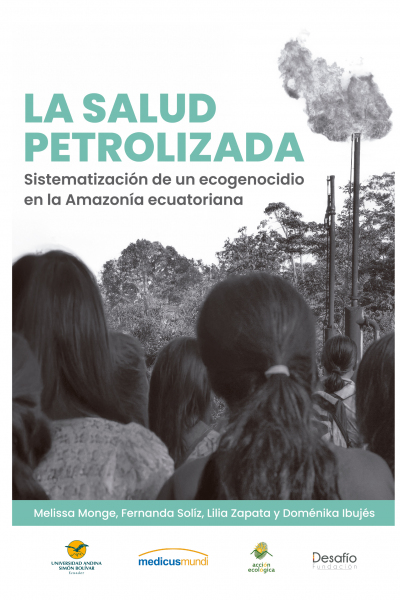 La salud petrolizada: Sistematización de un ecogenocidio en la Amazonía ecuatoriana