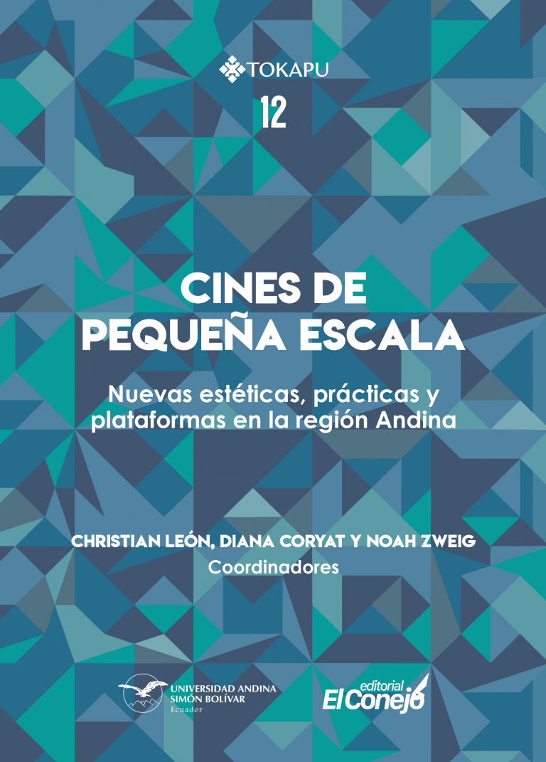 Cines de pequeña escala: Nuevas estéticas, prácticas y plataformas en la región andina