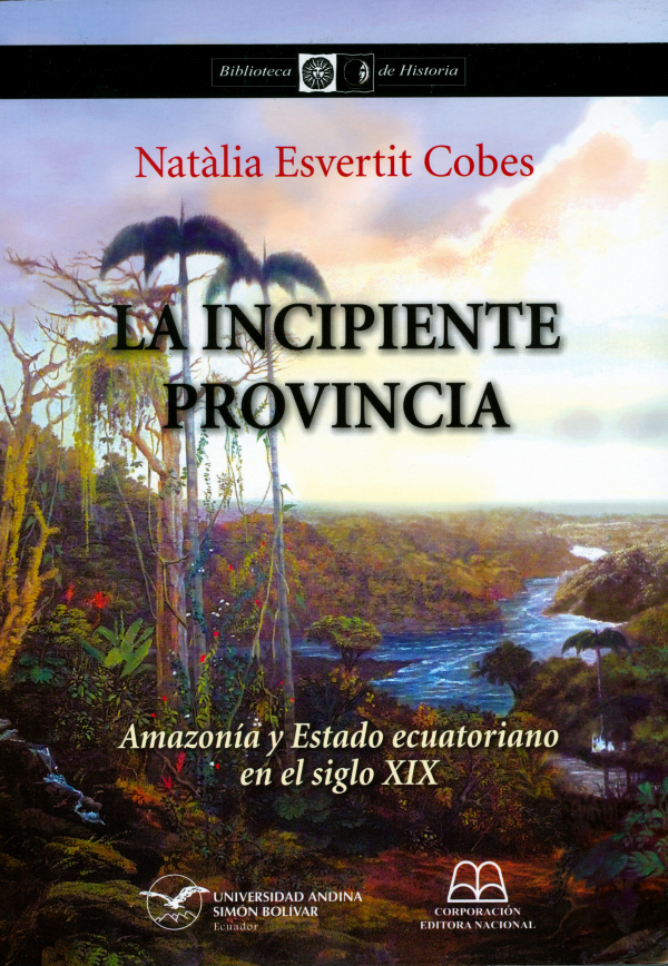 La incipiente provincia: Amazonía y Estado ecuatoriano en el siglo XIX