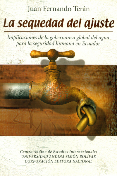 La sequedad del ajuste: Implicaciones de la gobernanza global del agua para la seguridad humana en Ecuador