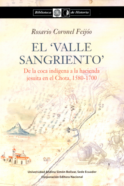 El ‘valle sangriento‘: De la coca indígena a la hacienda jesuita del Chota, 1580-1700