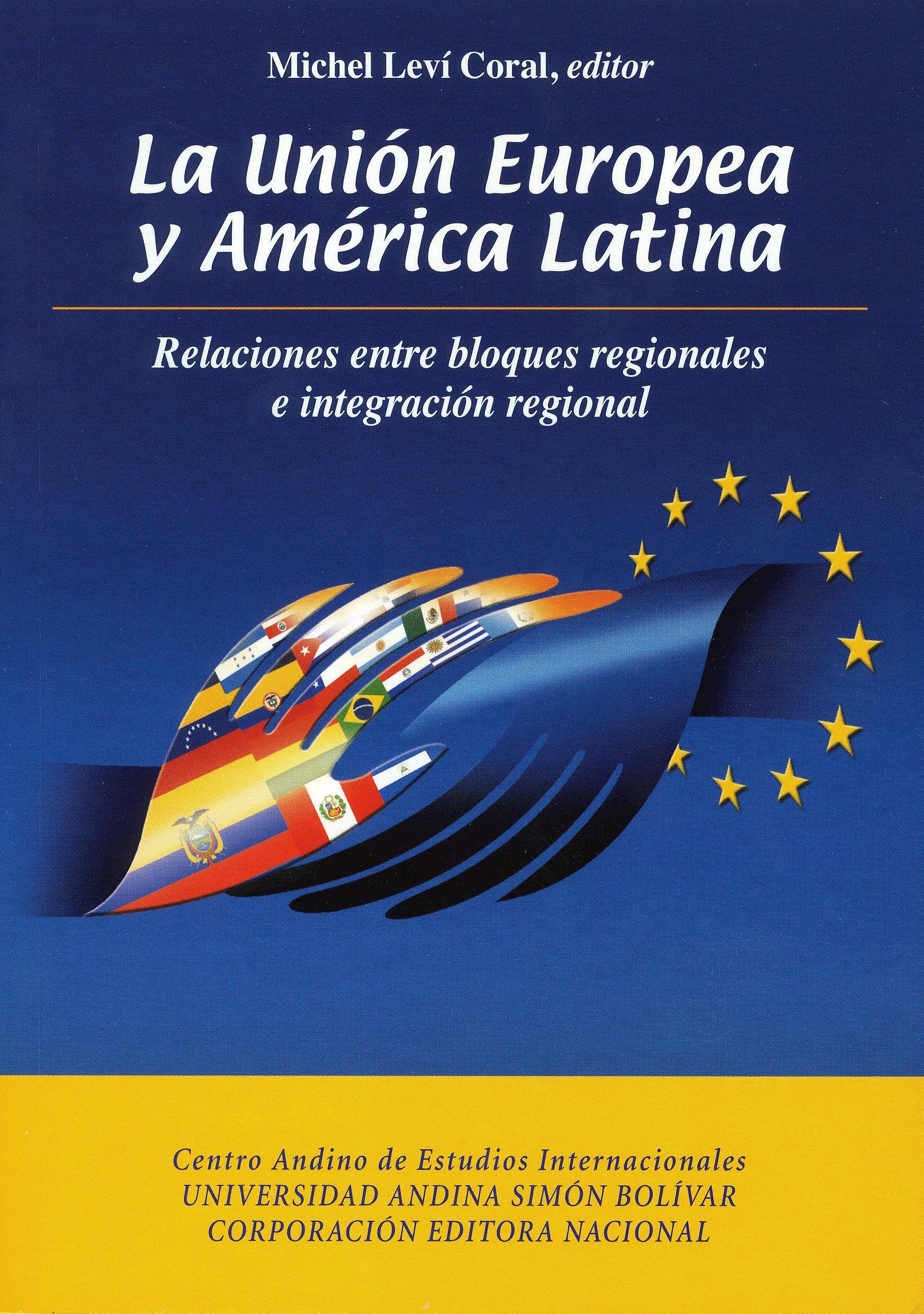 La Unión Europea y América Latina: Relaciones entre bloques regionales e integración regional