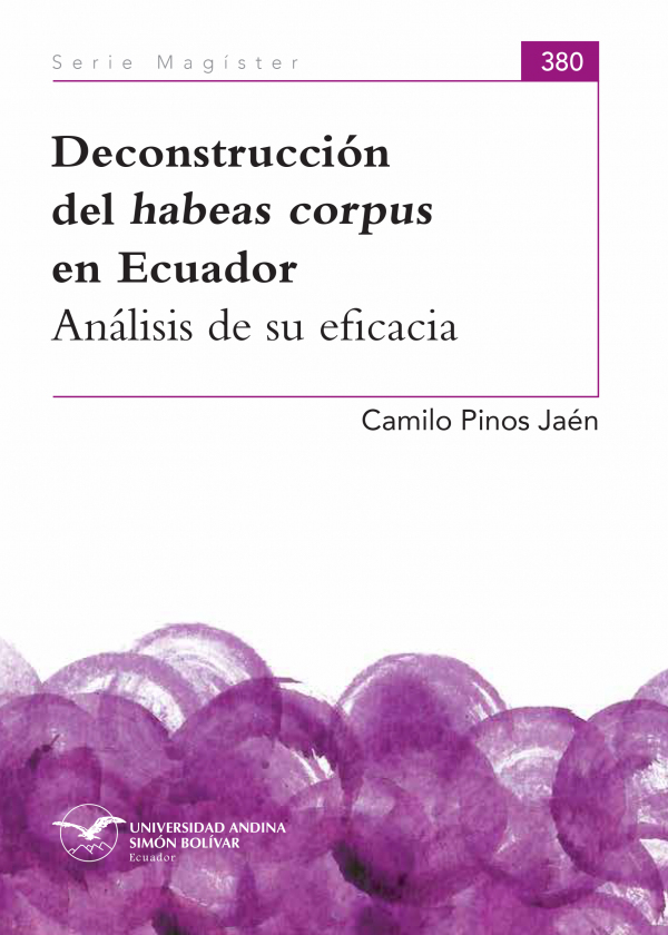 Deconstrucción del habeas corpus en Ecuador. Análisis de su eficacia