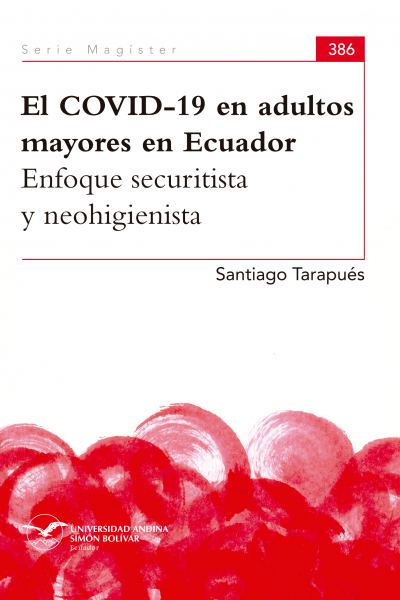 El COVID-19 en adultos mayores en Ecuador: Enfoque securitista y neohiginiesta