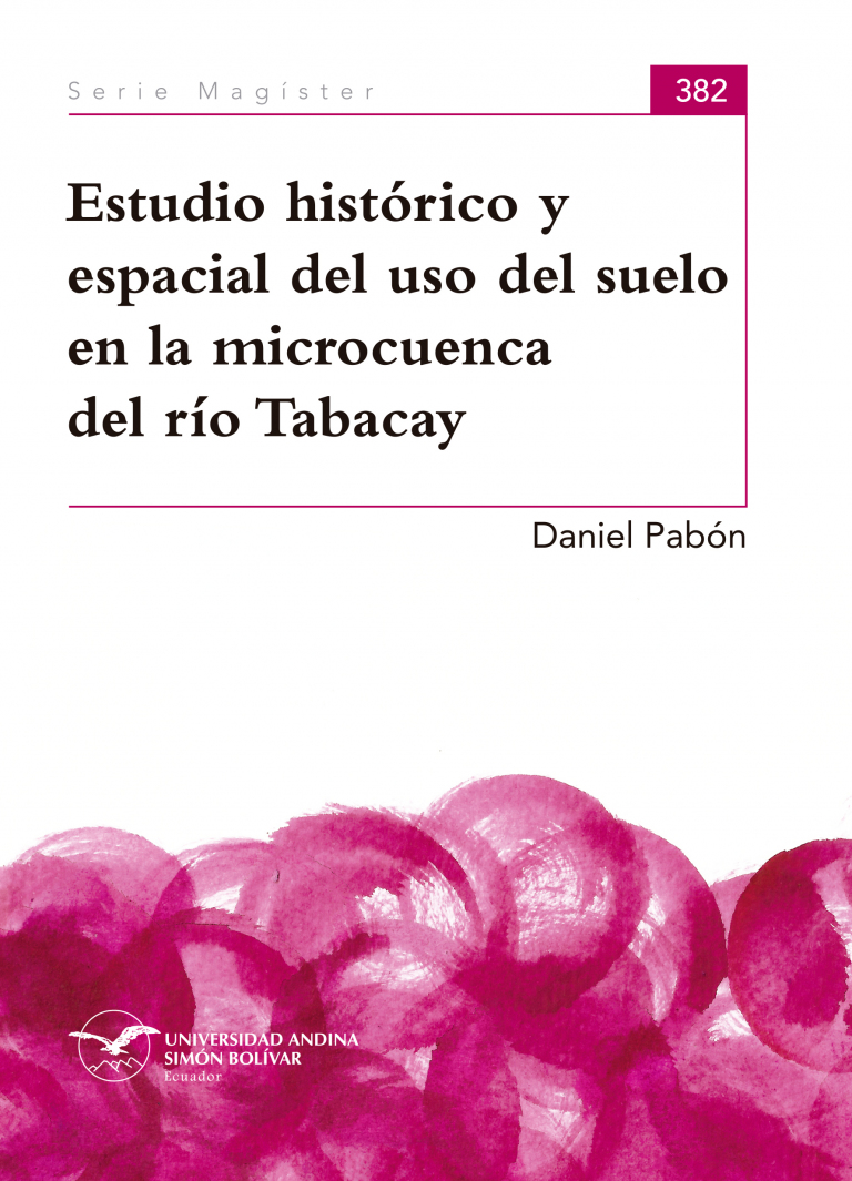 Estudio histórico y espacial del uso del suelo en la microcuenca del río Tabacay
