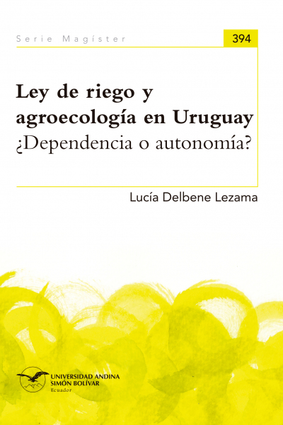 Ley de riego y agroecología en Uruguay: ¿Dependencia o autonomía?