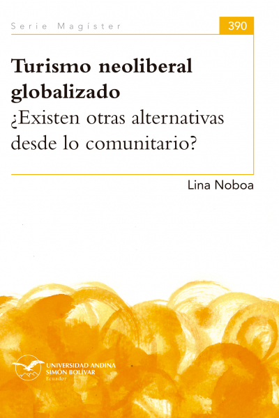Turismo neoliberal globalizado: ¿Existen otras alternativas desde lo comunitario?