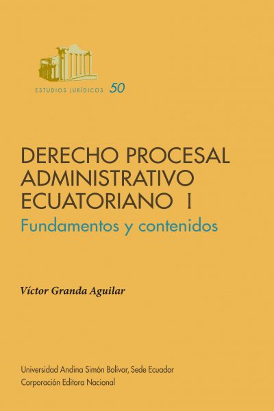 Derecho procesal administrativo ecuatoriano: Fundamentos y contenidos