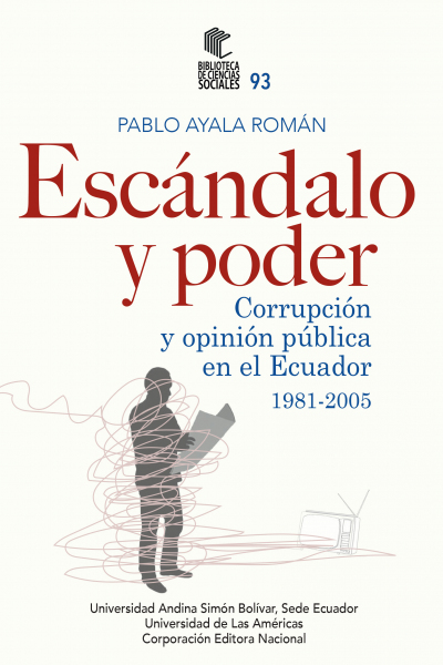 Escándalo y poder: Corrupción y opinión pública en el Ecuador, 1981-2005
