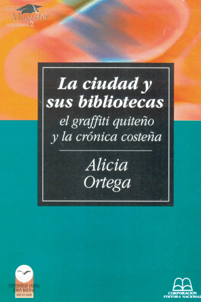 La ciudad y sus bibliotecas: El graffiti quiteño y la crónica costeña