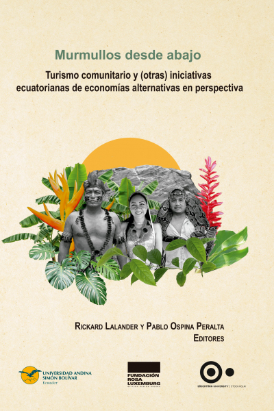 Murmullos desde abajo: Turismo comunitario y (otras) iniciativas ecuatorianas...