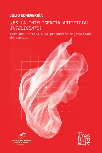 ¿Es la inteligencia artificial inteligente? para una crítica de la producción digitalizada de sentido