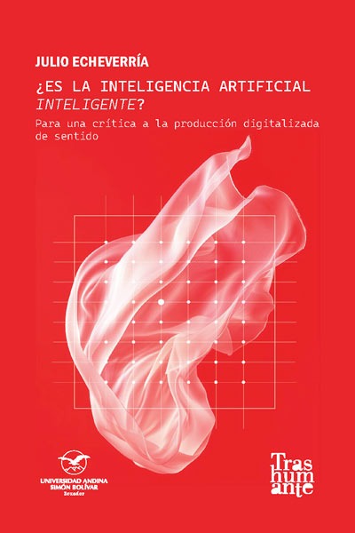 ¿Es la inteligencia artificial inteligente? para una crítica de la producción digitalizada de sentido