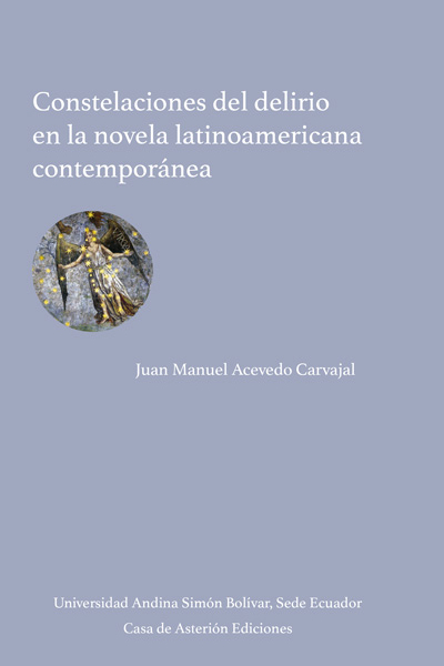 Constelaciones del delirio en la novela latinoamericana contemporánea