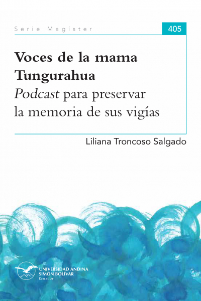 Voces de la mama Tungurahua: Podcast para preservar la memoria de sus vigías