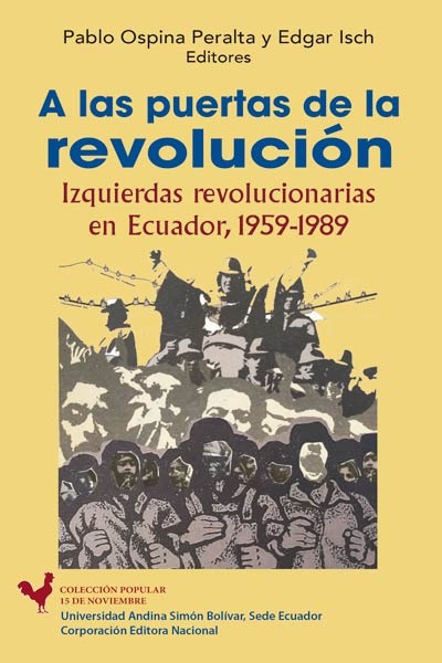 A las puertas de la revolución: Izquierdas revolucionarias en Ecuador, 1959-1989