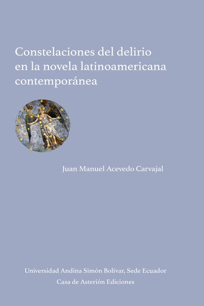 Constelaciones del delirio en la novela latinoamericana contemporánea