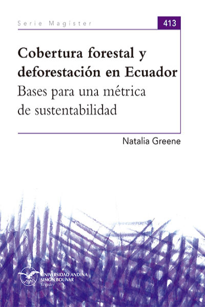 Cobertura forestal y desforestación en Ecuador: Bases para una métrica de sustentabilidad