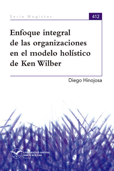 Enfoque integral de las organizaciones en el modelo holístico de Ken Wilber