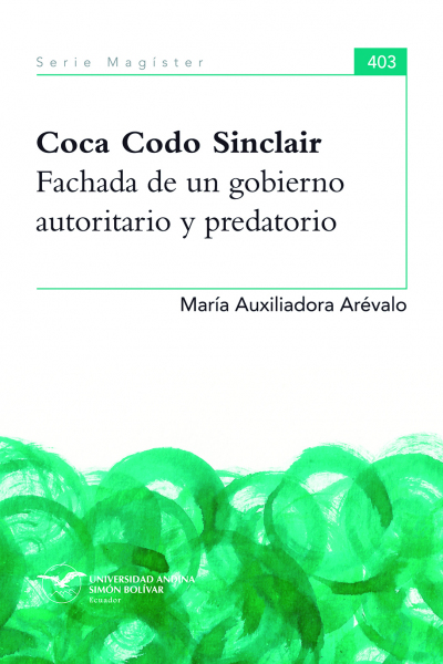 Coca Codo Sinclair: Fachada de un gobierno autoritario y predatorio