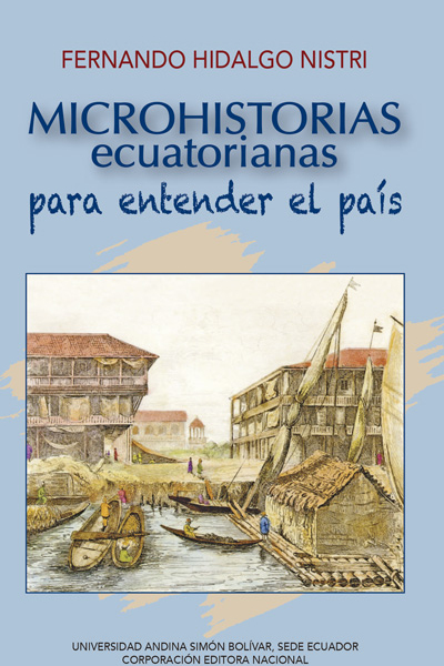 Microhistorias ecuatorianas para entender el país