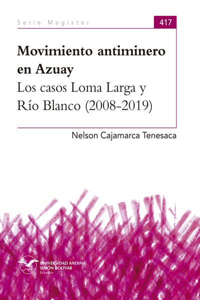 Movimiento antiminero en Azuay: Los casos Loma Larga y Río Blanco (2008-2019)
