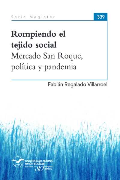 Rompiendo el tejido social: Mercado San Roque, política y pandemia