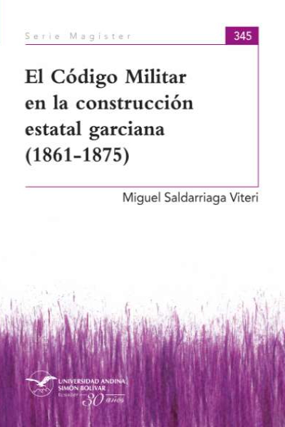 El Código Militar en la construcción estatal garcíana (1861- 1875)
