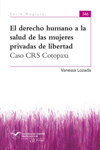 El derecho humano a la salud de las mujeres privadas de libertad: Caso CRS Cotopaxi