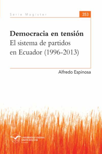 Democracia en tensión: El sistema de partidos en Ecuador (1996-2013)