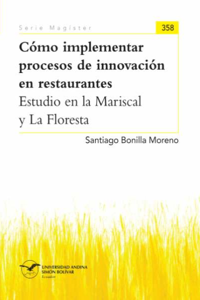 Cómo implementar procesos de innovación en restaurantes: Estudio en la Mariscal y La Floresta